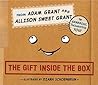 The Gift Inside the Box by Adam M. Grant