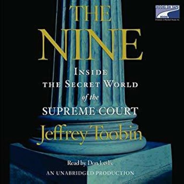 The Nine: Inside the Secret World of the Supreme Court