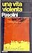 Una vita violenta by Pier Paolo Pasolini Una vita violenta by Pier Paolo Pasolini
