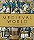 The Medieval World: The Illustrated History of the Middle Ages