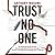 Trust No One