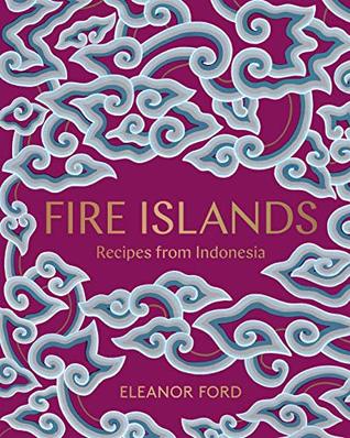 Fire Islands: Recipes from Indonesia (Kindle Edition)
