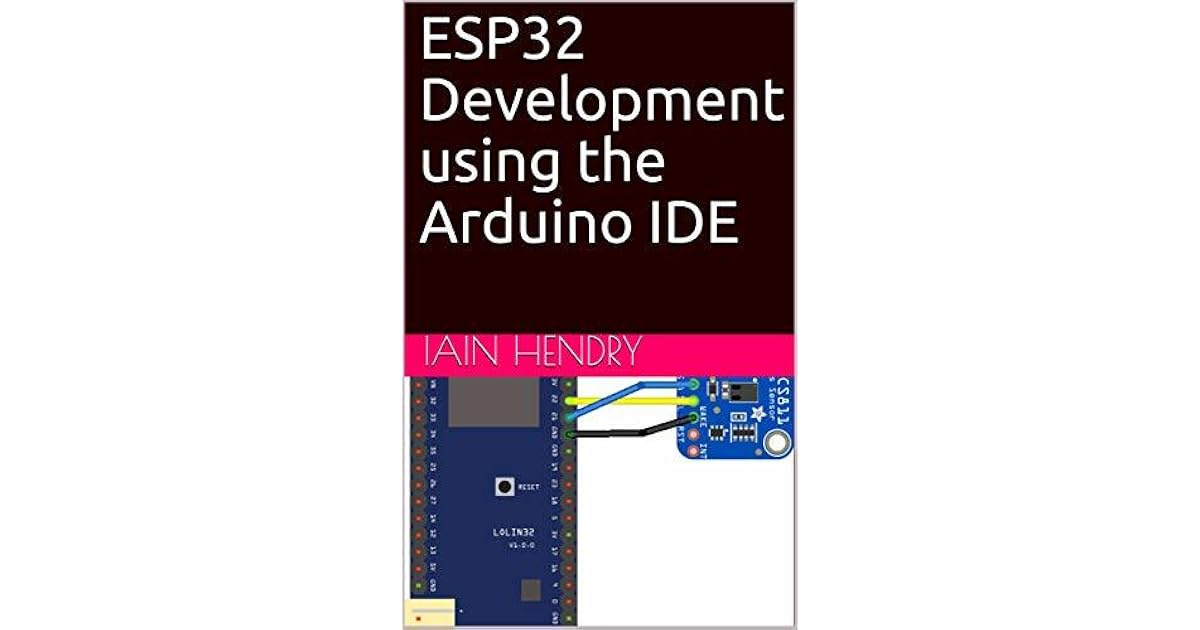 ESP32 Development using the Arduino IDE by iain hendry