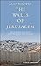 The Walls of Jerusalem by Alan Balfour