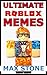 Ultimate Roblox Memes by Matt Mayhew