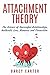 Attachment Theory, The Science of Successful Relationships, Authentic Love, Romance and Connection
