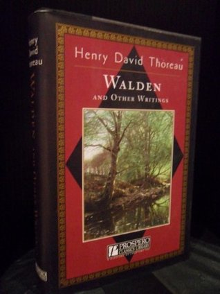 Walden and Other Writings: Civil Disobedience; Slavery in Massachusetts; A Plea for Captain John Brown; Life Without Principle