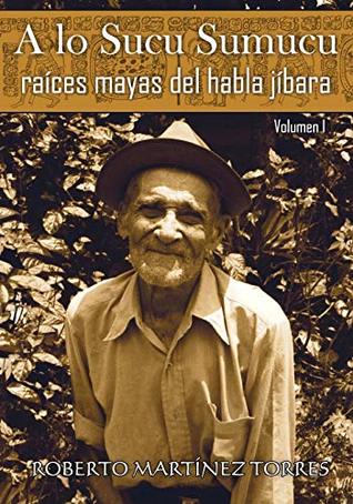 A lo sucu sumucu: Raíces mayas del habla jíbara (Spanish Edition)