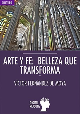Arte y fe: Belleza que transforma (Argumentos para el s. XXI nº 15) (Spanish Edition)