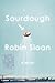 Sourdough by Robin Sloan