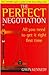 THE PERFECT NEGOTIATION by Gavin Kennedy