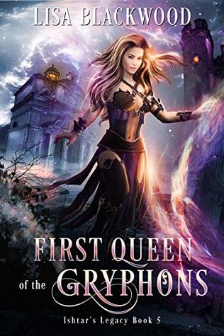 First Queen of the Gryphons (Ishtar's Legacy, #5)