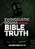 Evangelistic Dogma Versus Bible Truth by Obed Obeng-Addae