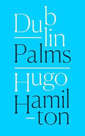Dublin Palms: A Heartbreaking Literary Story of Emigrants Returning to Ireland (Kindle Edition)