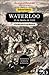 Waterloo: A Batalha pela Europa Moderna