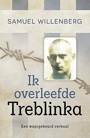 Ik overleefde Treblinka: een waargebeurd verhaal (Dutch Edition)