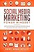 Social Media Marketing Power Mindset: Learn The Online Digital Advertising Strategies That Can Help Grow Your Business, Network, And Influencer Brand on ... (Social Media Marketing Masterclass Book 1)