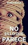 No Es Lo Que Parece by Sonia Roca No Es Lo Que Parece by Sonia Roca