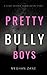Pretty Bully Boys by Meghan Zane