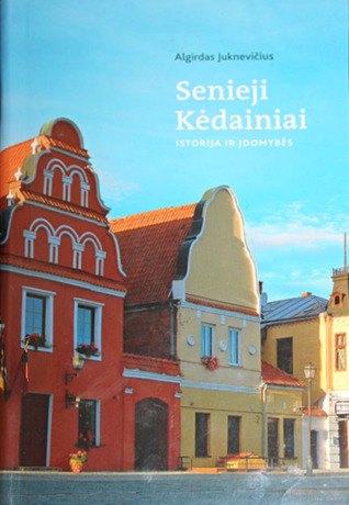 Senieji Kėdainiai: istorija ir įdomybės (Paperback)
