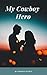 My Cowboy Hero