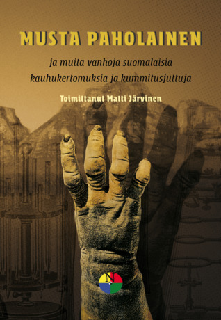 Musta paholainen ja muita vanhoja suomalaisia kauhukertomuksia ja kummitusjuttuja