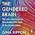 The Gendered Brain: The New Neuroscience That Shatters the Myth of the Female Brain