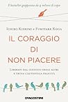 Il coraggio di non piacere. Liberati dal giudizio degli altri e trova l'autentica felicità Book cover for Il coraggio di non piacere. Liberati dal giudizio degli altri e trova l'autentica felicità