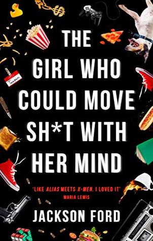 The Girl Who Could Move Sh*t With Her Mind (The Frost Files, #1)