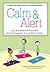 Calm & Alert: Yoga and Mindfulness Practices to Teach Self-regulation and Social Skills to Children