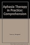 Aphasia Therapy in Practice: Comprehension (Aphasia Therapy)