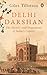Delhi Darshan by Giles Tillotson Delhi Darshan by Giles Tillotson