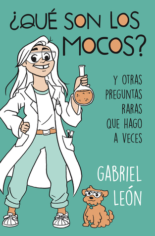 ¿Qué son los mocos? Y otras preguntas raras que hago a veces (Paperback)