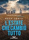 L'estate che cambiò tutto by Beth  Lewis