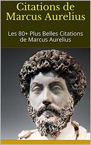 Citations De Marcus Aurelius Les 80 Plus Belles Citations De Marcus Aurelius By John David