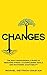 CHANGES: The Busy Professional's Guide to Reducing Stress, Accomplishing Goals and Mastering Adaptability