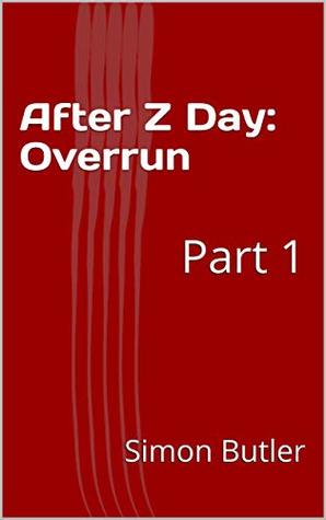 After Z Day: Overrun : Part 1 (Kindle Edition)