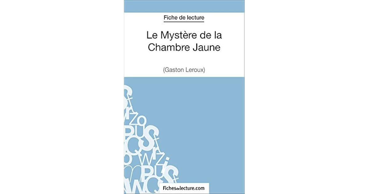 Le Mystère De La Chambre Jaune Résumé Chapitre 1