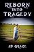 Reborn into Tragedy by J.D. Grace