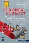 Schonen schadet: Wie wir unsere Kinder verziehen
