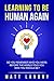 Learning to Be Human Again:...