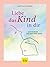 Liebe das Kind in Dir ... u...