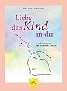 Liebe das Kind in...