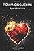 Romancing Jesus: My Lover i...