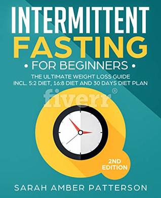 Intermittent Fasting for Beginners: The Ultimate Weight Loss Guide incl. 5:2 Diet, 16:8 Diet and 30 Days Diet Plan (Kindle Edition)