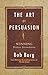 The Art of Persuasion: Winning Without Intimidation