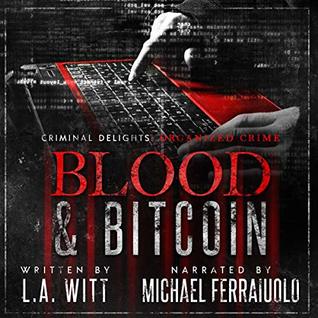 Blood & Bitcoin: Organized Crime (Criminal Delights, #4)