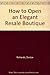 How to Open an Elegant Resale Boutique by Denise Richards