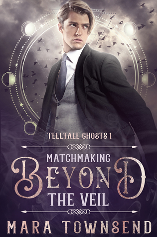 Matchmaking Beyond the Veil (Telltale Ghosts, #1)