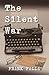 The Silent War
